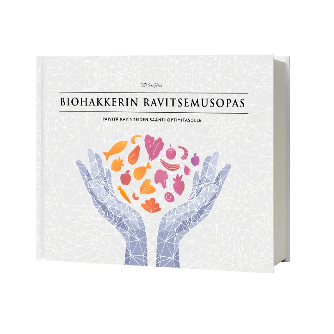 Biohakkerin ravitsemusopas – päivitä ravinteiden saanti