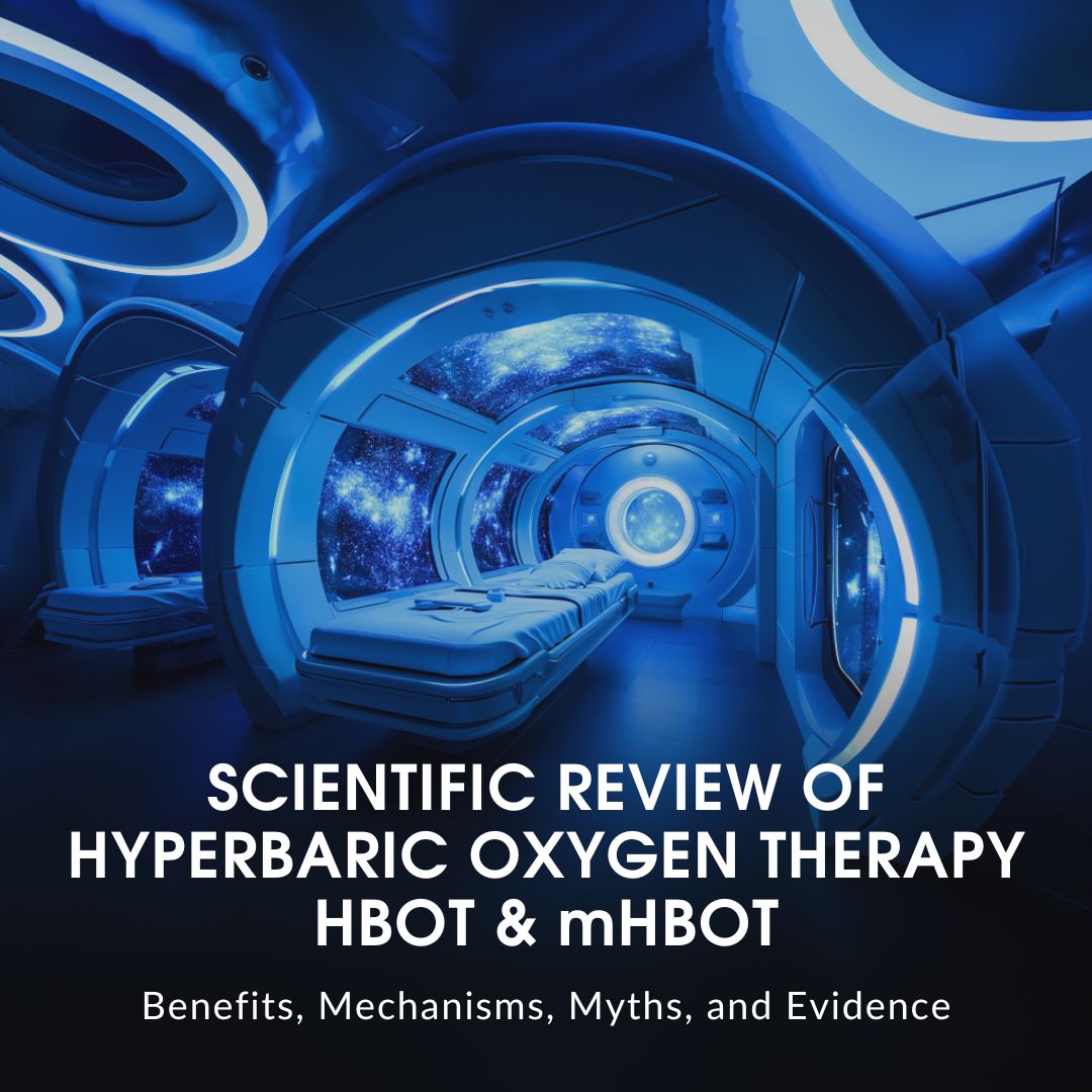 Scientific Review of Hyperbaric Oxygen Therapy (HBOT & mHBOT): Benefits, Mechanisms, Myths, and Evidence