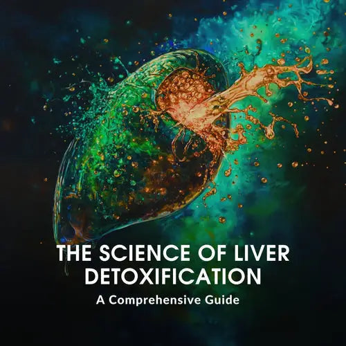 The Science of Liver Detoxification: A Comprehensive Guide