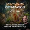Joint Health Optimization: Reduce Stiffness, Protect Cartilage and Keep Your Body Moving with Ease (webinar)