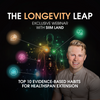 The Longevity LEAP: Top 10 Evidence-Based Habits For Healthspan Extension (webinar)