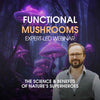 Functional mushrooms: the science & benefits of nature’s